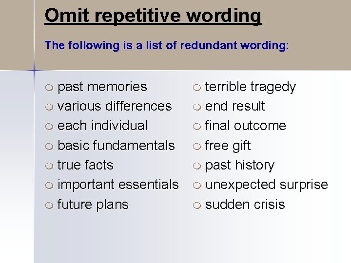 Omit repetitive wording The following is a list of redundant wording: past memories m