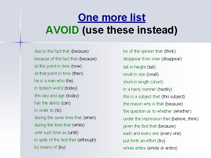 One more list AVOID (use these instead) due to the fact that (because) be