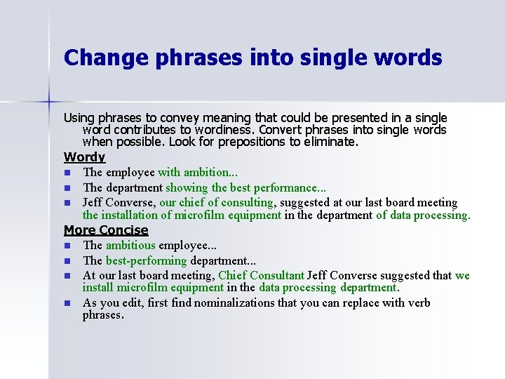 Change phrases into single words Using phrases to convey meaning that could be presented