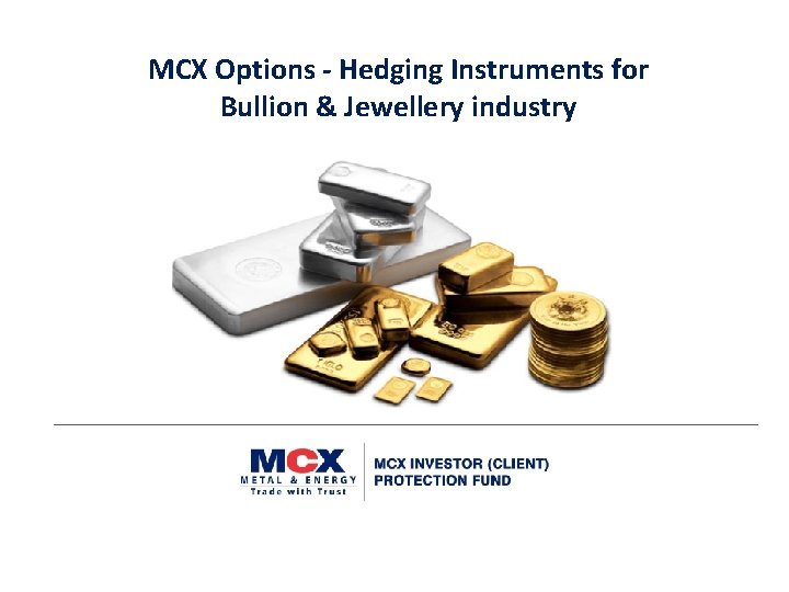 MCX Options - Hedging Instruments for Bullion & Jewellery industry 