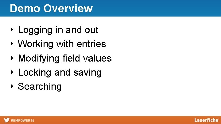 Demo Overview ‣ ‣ ‣ Logging in and out Working with entries Modifying field