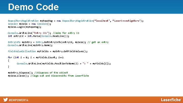 Demo Code Repository. Registration my. Repo. Reg = new Repository. Registration(“localhost", “Laser. Investigators"); Session