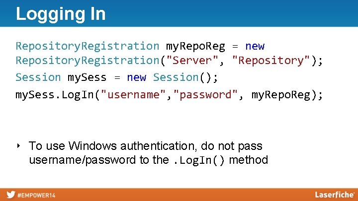 Logging In Repository. Registration my. Repo. Reg = new Repository. Registration("Server", "Repository"); Session my.