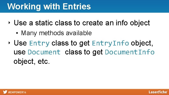 Working with Entries ‣ Use a static class to create an info object •