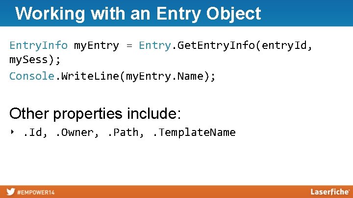 Working with an Entry Object Entry. Info my. Entry = Entry. Get. Entry. Info(entry.