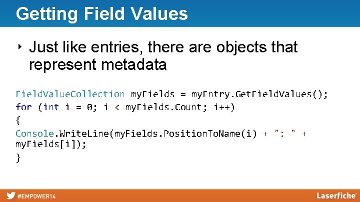 Getting Field Values ‣ Just like entries, there are objects that represent metadata Field.