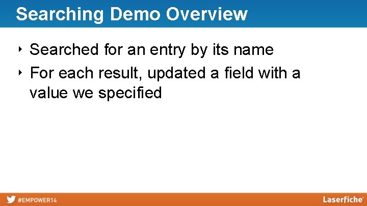 Searching Demo Overview ‣ Searched for an entry by its name ‣ For each