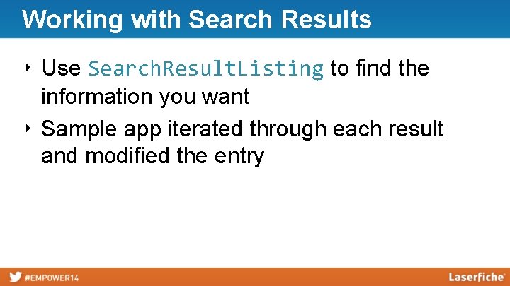 Working with Search Results ‣ Use Search. Result. Listing to find the information you