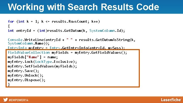 Working with Search Results Code for (int k = 1; k <= results. Rows.