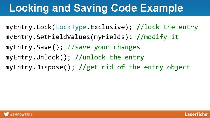 Locking and Saving Code Example my. Entry. Lock(Lock. Type. Exclusive); //lock the entry my.