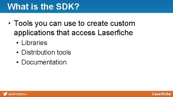 What is the SDK? ‣ Tools you can use to create custom applications that