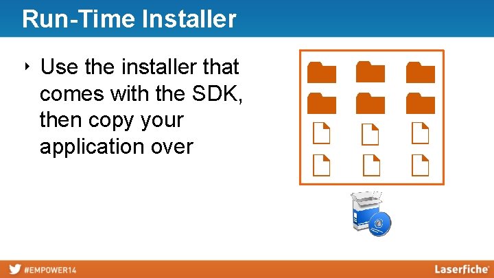 Run-Time Installer ‣ Use the installer that comes with the SDK, then copy your