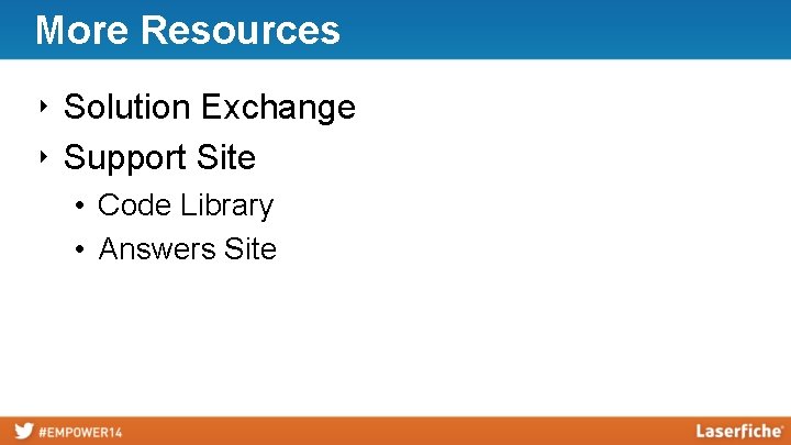 More Resources ‣ Solution Exchange ‣ Support Site • Code Library • Answers Site
