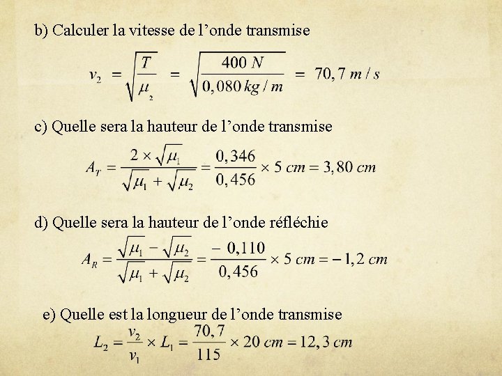 b) Calculer la vitesse de l’onde transmise c) Quelle sera la hauteur de l’onde