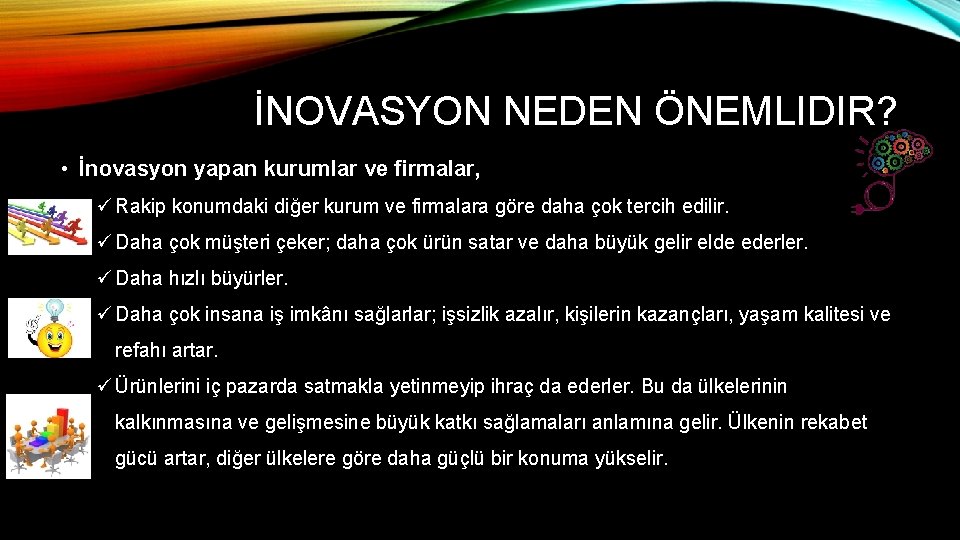 İNOVASYON NEDEN ÖNEMLIDIR? • İnovasyon yapan kurumlar ve firmalar, ü Rakip konumdaki diğer kurum