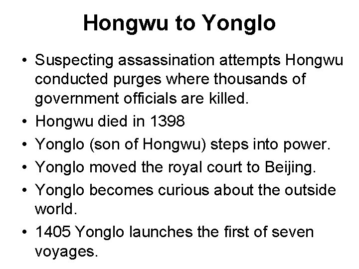 Hongwu to Yonglo • Suspecting assassination attempts Hongwu conducted purges where thousands of government Hongwu to Yonglo • Suspecting assassination attempts Hongwu conducted purges where thousands of government