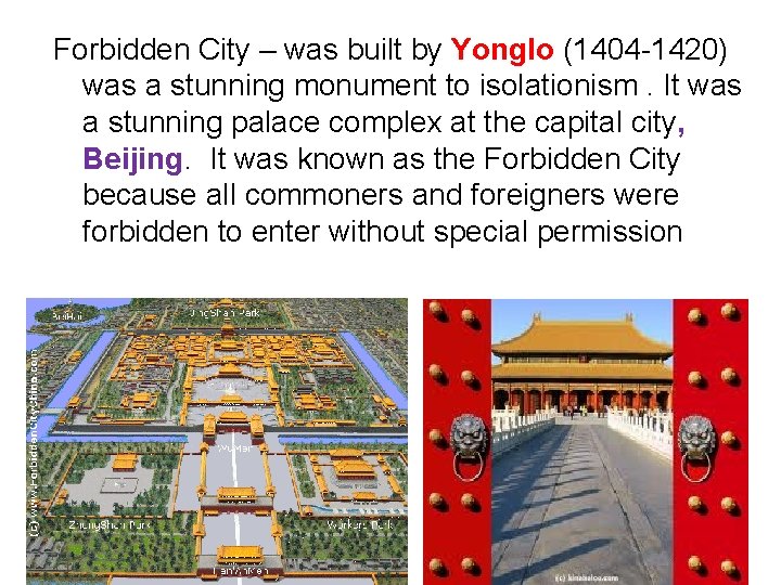 Forbidden City – was built by Yonglo (1404 -1420) was a stunning monument to Forbidden City – was built by Yonglo (1404 -1420) was a stunning monument to