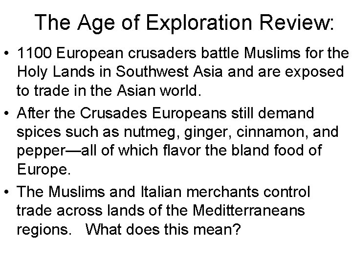The Age of Exploration Review: • 1100 European crusaders battle Muslims for the Holy The Age of Exploration Review: • 1100 European crusaders battle Muslims for the Holy