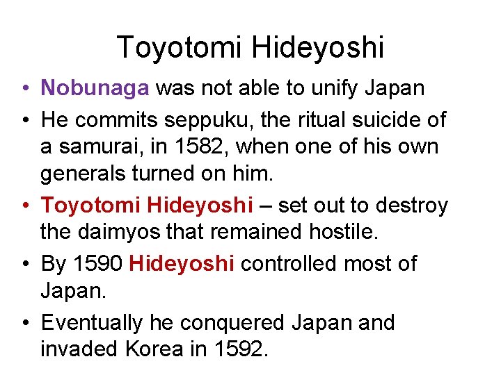 Toyotomi Hideyoshi • Nobunaga was not able to unify Japan • He commits seppuku, Toyotomi Hideyoshi • Nobunaga was not able to unify Japan • He commits seppuku,
