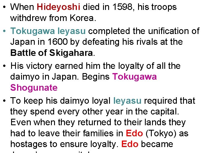• When Hideyoshi died in 1598, his troops withdrew from Korea. • Tokugawa • When Hideyoshi died in 1598, his troops withdrew from Korea. • Tokugawa