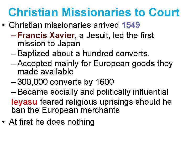 Christian Missionaries to Court • Christian missionaries arrived 1549 – Francis Xavier, a Jesuit, Christian Missionaries to Court • Christian missionaries arrived 1549 – Francis Xavier, a Jesuit,