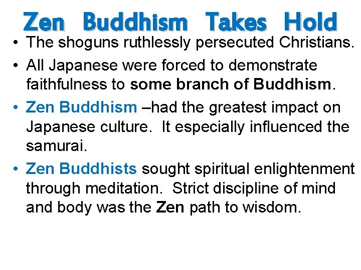 Zen Buddhism Takes Hold • The shoguns ruthlessly persecuted Christians. • All Japanese were Zen Buddhism Takes Hold • The shoguns ruthlessly persecuted Christians. • All Japanese were