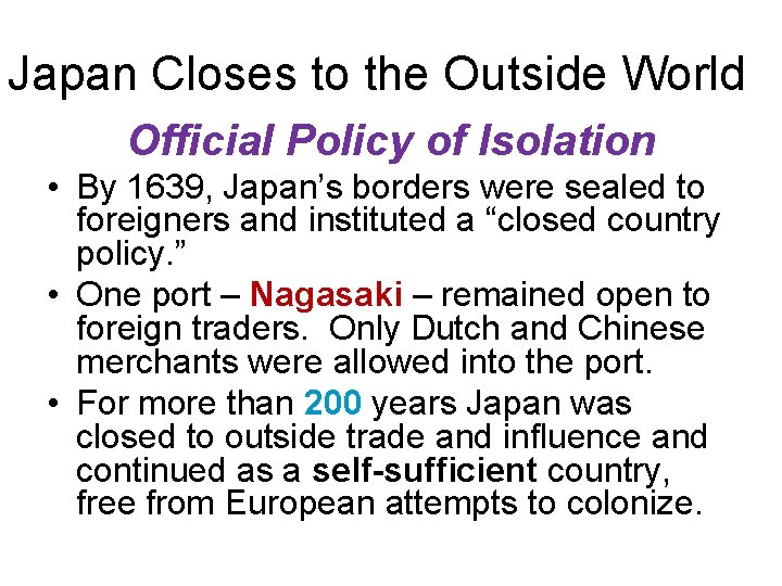 Japan Closes to the Outside World Official Policy of Isolation • By 1639, Japan’s Japan Closes to the Outside World Official Policy of Isolation • By 1639, Japan’s