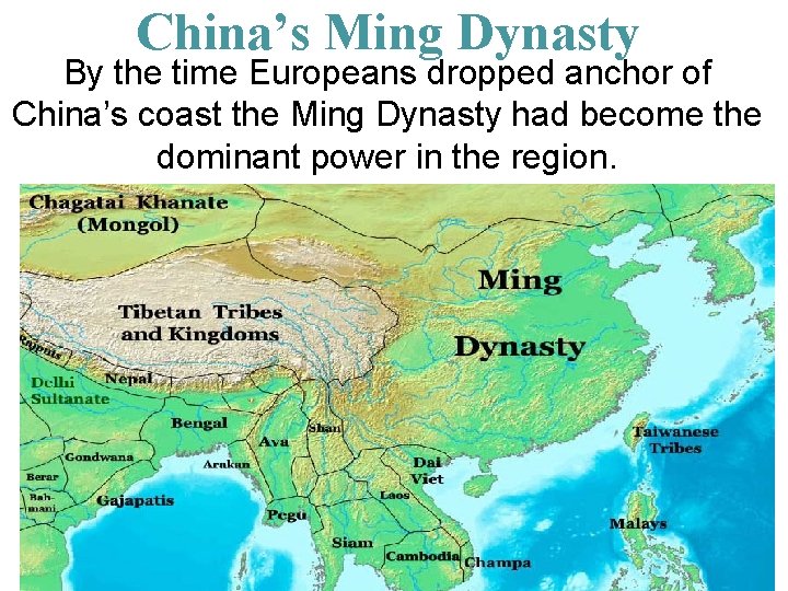 China’s Ming Dynasty By the time Europeans dropped anchor of China’s coast the Ming China’s Ming Dynasty By the time Europeans dropped anchor of China’s coast the Ming