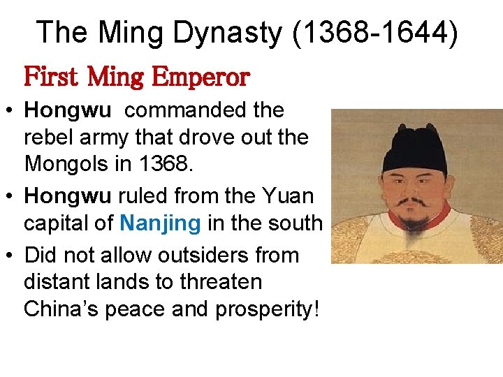 The Ming Dynasty (1368 -1644) First Ming Emperor • Hongwu commanded the rebel army The Ming Dynasty (1368 -1644) First Ming Emperor • Hongwu commanded the rebel army