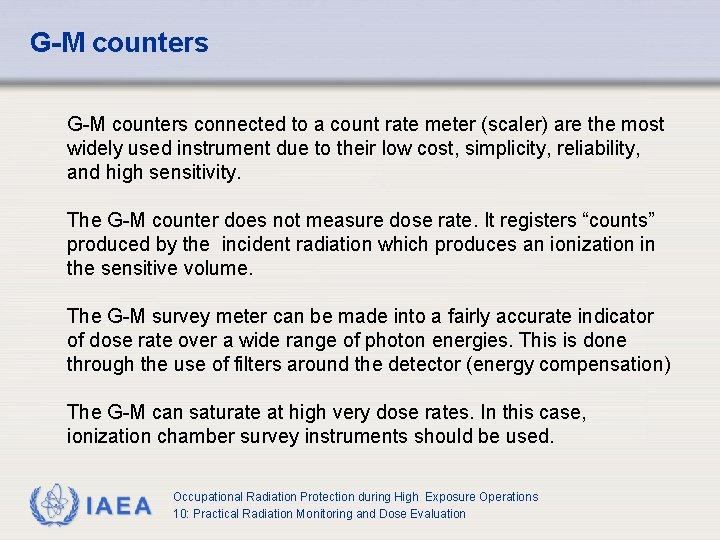 G-M counters connected to a count rate meter (scaler) are the most widely used G-M counters connected to a count rate meter (scaler) are the most widely used