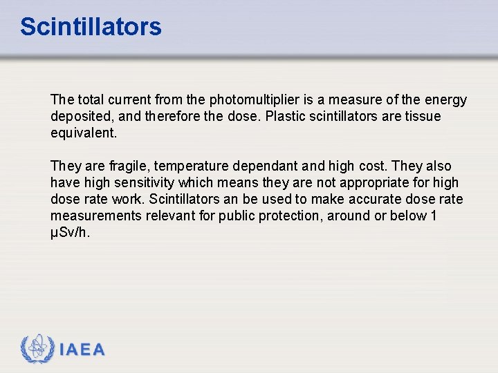 Scintillators The total current from the photomultiplier is a measure of the energy deposited, Scintillators The total current from the photomultiplier is a measure of the energy deposited,