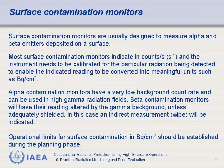 Surface contamination monitors are usually designed to measure alpha and beta emitters deposited on Surface contamination monitors are usually designed to measure alpha and beta emitters deposited on