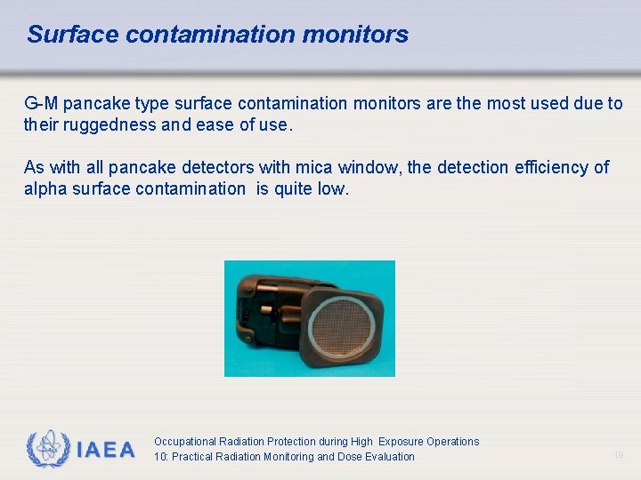 Surface contamination monitors G-M pancake type surface contamination monitors are the most used due Surface contamination monitors G-M pancake type surface contamination monitors are the most used due