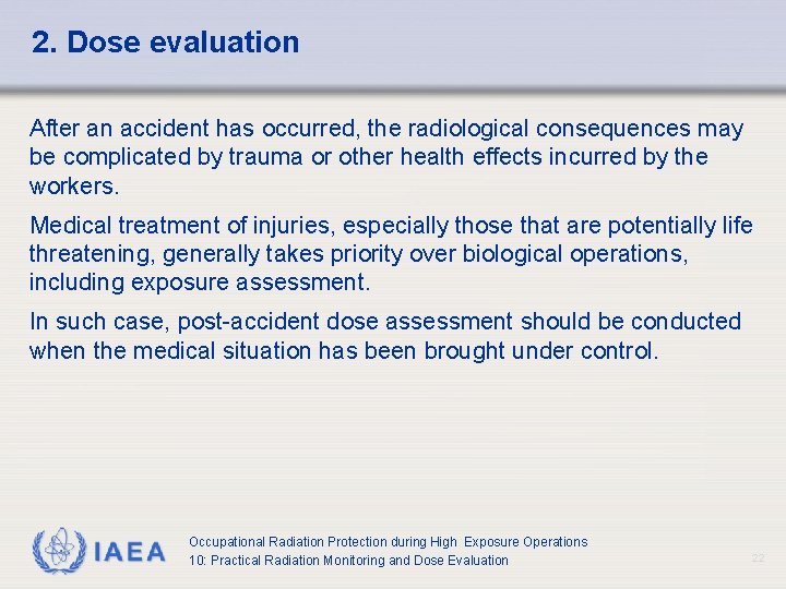 2. Dose evaluation After an accident has occurred, the radiological consequences may be complicated 2. Dose evaluation After an accident has occurred, the radiological consequences may be complicated