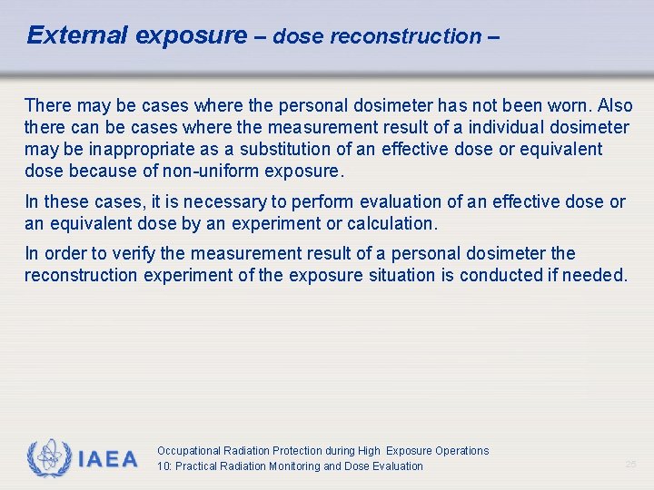 External exposure – dose reconstruction – There may be cases where the personal dosimeter External exposure – dose reconstruction – There may be cases where the personal dosimeter