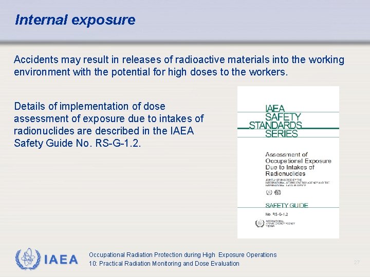 Internal exposure Accidents may result in releases of radioactive materials into the working environment Internal exposure Accidents may result in releases of radioactive materials into the working environment