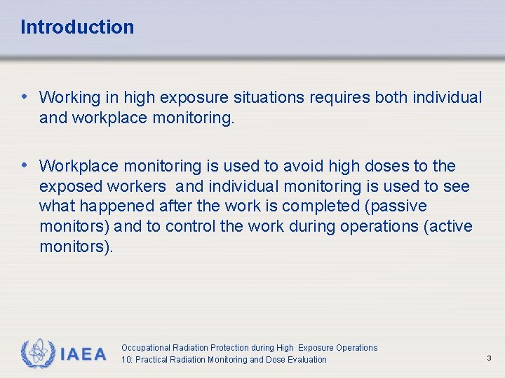 Introduction • Working in high exposure situations requires both individual and workplace monitoring. • Introduction • Working in high exposure situations requires both individual and workplace monitoring. •