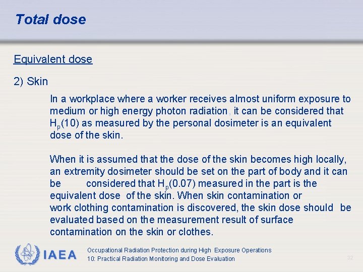 Total dose Equivalent dose 2) Skin In a workplace where a worker receives almost Total dose Equivalent dose 2) Skin In a workplace where a worker receives almost