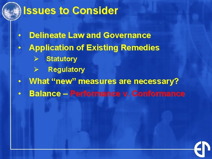 Issues to Consider • Delineate Law and Governance • Application of Existing Remedies Ø Issues to Consider • Delineate Law and Governance • Application of Existing Remedies Ø