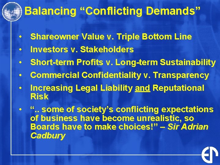 Balancing “Conflicting Demands” • • • Shareowner Value v. Triple Bottom Line Investors v. Balancing “Conflicting Demands” • • • Shareowner Value v. Triple Bottom Line Investors v.