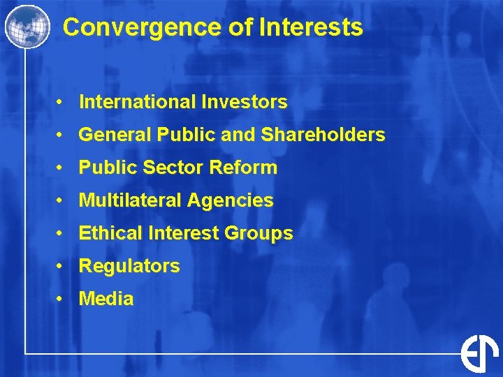 Convergence of Interests • International Investors • General Public and Shareholders • Public Sector Convergence of Interests • International Investors • General Public and Shareholders • Public Sector
