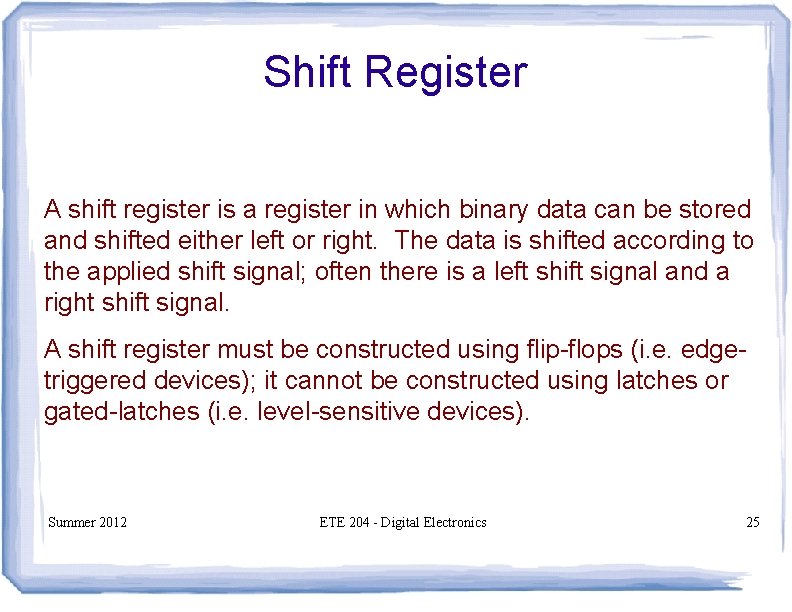 Shift Register A shift register is a register in which binary data can be