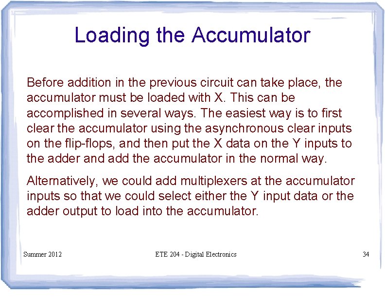 Loading the Accumulator Before addition in the previous circuit can take place, the accumulator