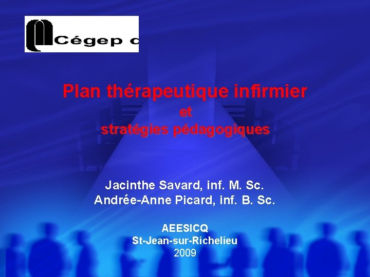 Plan thérapeutique infirmier et stratégies pédagogiques Jacinthe Savard, inf. M. Sc. Andrée-Anne Picard, inf.