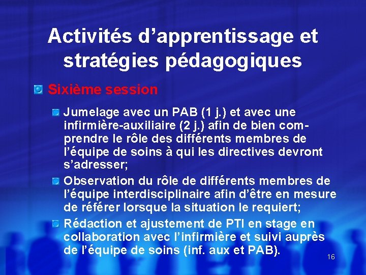 Activités d’apprentissage et stratégies pédagogiques Sixième session Jumelage avec un PAB (1 j. )