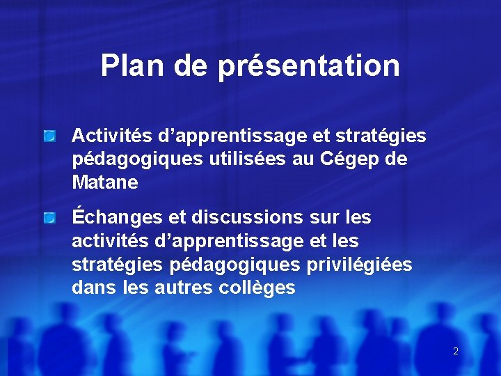 Plan de présentation Activités d’apprentissage et stratégies pédagogiques utilisées au Cégep de Matane Échanges