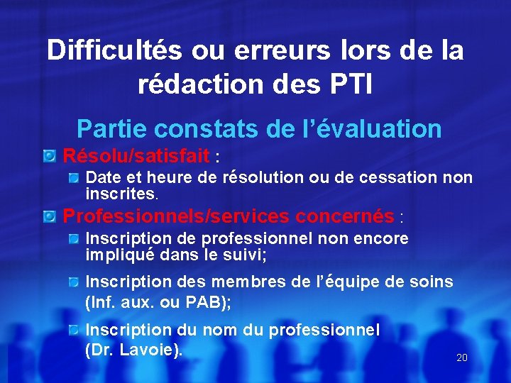 Difficultés ou erreurs lors de la rédaction des PTI Partie constats de l’évaluation Résolu/satisfait