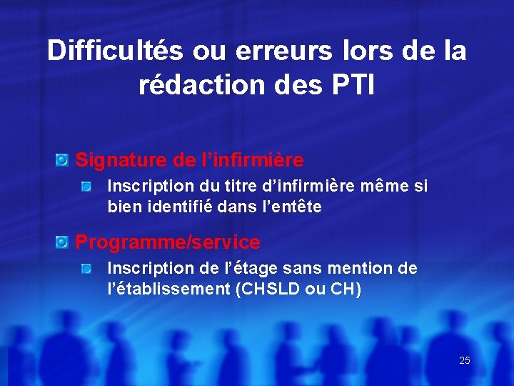 Difficultés ou erreurs lors de la rédaction des PTI Signature de l’infirmière Inscription du