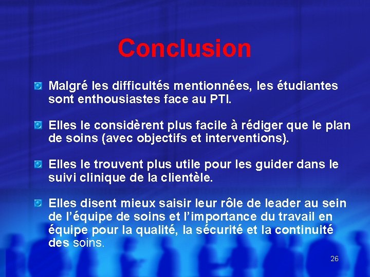 Conclusion Malgré les difficultés mentionnées, les étudiantes sont enthousiastes face au PTI. Elles le