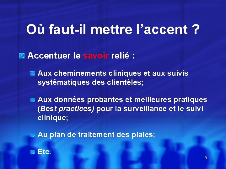 Où faut-il mettre l’accent ? Accentuer le savoir relié : Aux cheminements cliniques et